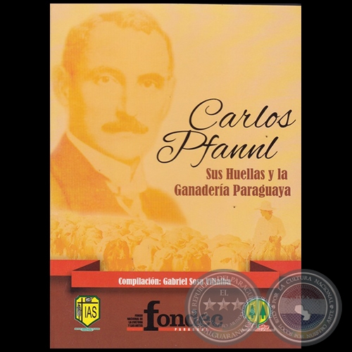 CARLOS PFANNL: SUS HUELLAS Y LA GANADERÍA PARAGUAYA - Autor: GABRIEL SOSA VILLALBA - Año 2017